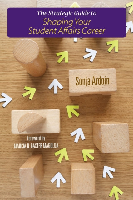 Book cover of: Strategic Guide to Shaping Your Student Affairs Career. By: Sonja Ardoin