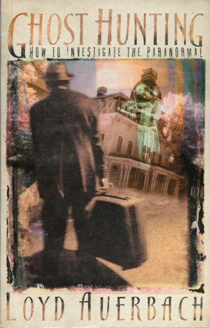 Book cover of: Ghost Hunting. By: Loyd Auerbach