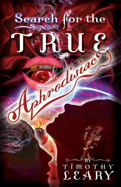 Book cover of: Search for the True Aphrodisiac. By: Timothy Leary