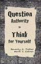 Book cover of: Question Authority; Think for Yourself. By: Beverly A. Potter