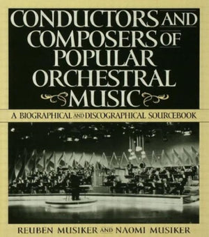 Conductors and Composers of Popular Orchestral Music