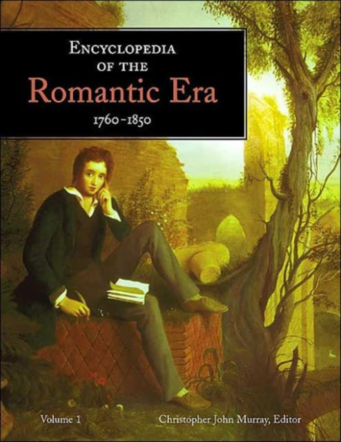 Book cover of: Encyclopedia of the Romantic Era 1760-1850