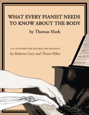 What Every Pianist Needs to Know about the Body