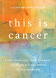 Book cover of: This is Cancer. By: Laura Holmes Haddad