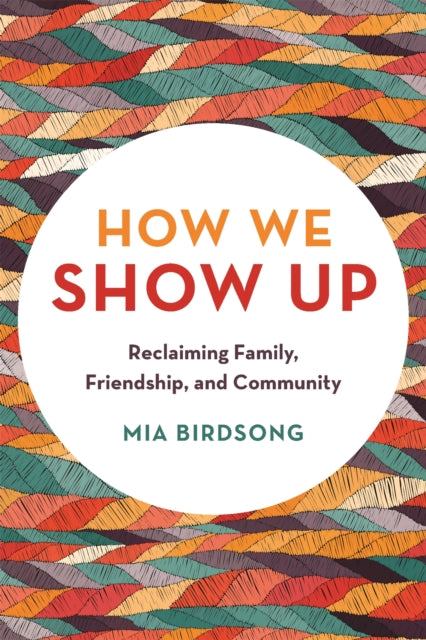 Book cover of: How We Show Up. By: Mia Birdsong