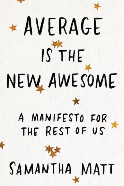 Book cover of: Average is the New Awesome
