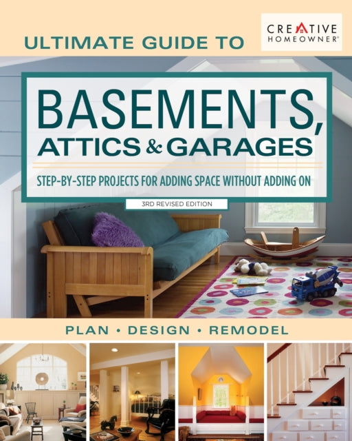 Book cover of: Ultimate Guide to Basements, Attics & Garages, 3rd Revised Edition