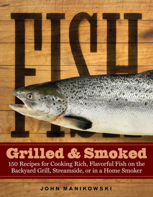 Book cover of: Fish Grilled & Smoked. By: John Manikowski