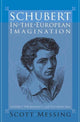 Book cover of: Schubert in the European Imagination, Volume 1. By: Scott Messing