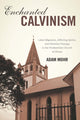 Book cover of: Enchanted Calvinism