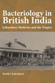 Book cover of: Bacteriology in British India. By: Pratik Chakrabarti