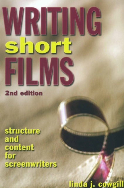 Book cover of: Writing Short Films, 2nd Edition
