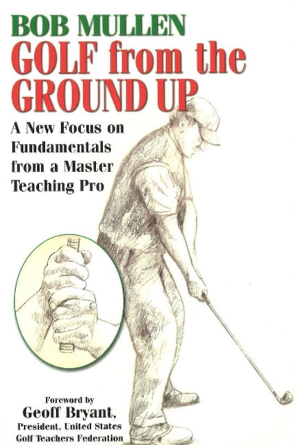 Book cover of: Golf From the Ground Up. By: Bob Mullen