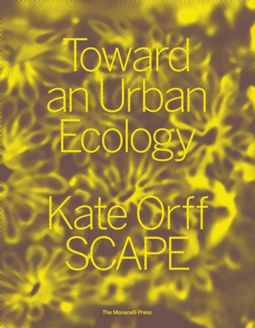 Book cover of: Toward an Urban Ecology. By: Kate Orff