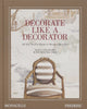 Book cover of: Decorate Like a Decorator. By: Dara Caponigro