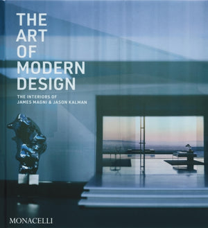 Art of Modern Design, The Interiors of James Magni & Jason Kalman
