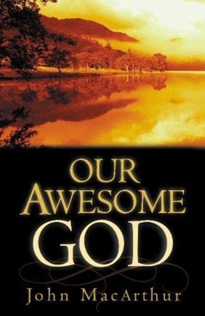 Book cover of: Our Awesome God. By: John MacArthur