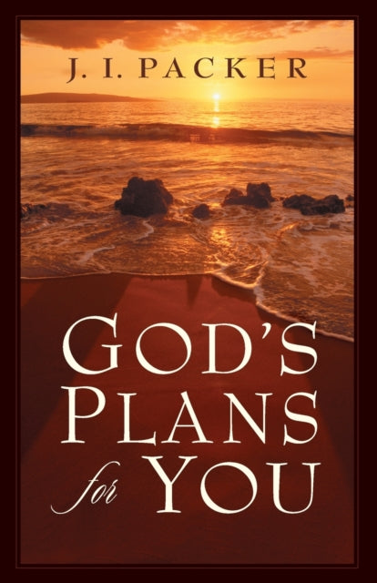 Book cover of: God's Plans for You. By: J. I. Packer