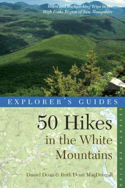 Book cover of: Explorer's Guide 50 Hikes in the White Mountains. By: Daniel Doan