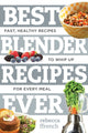 Book cover of: Best Blender Recipes Ever. By: Rebecca Ffrench