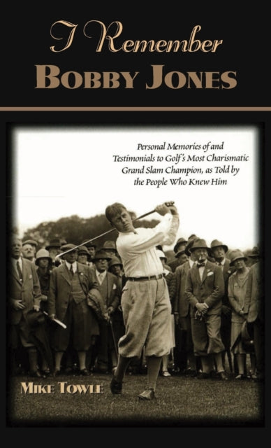 Book cover of: I Remember Bobby Jones. By: Mike Towle
