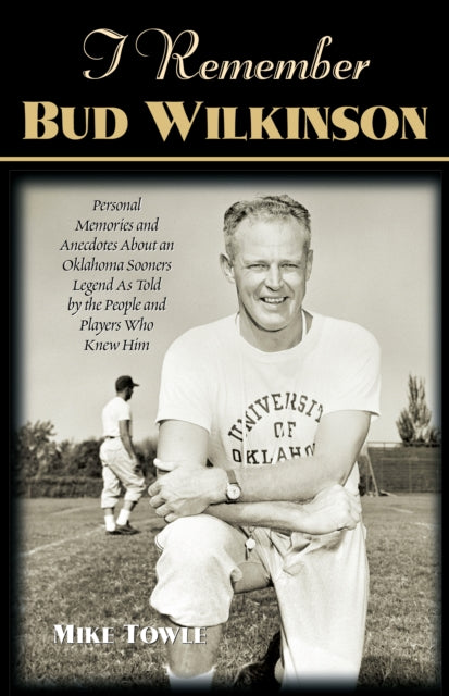 Book cover of: I Remember Bud Wilkinson. By: Mike Towle