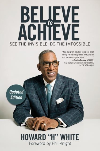 Believe to Achieve, See the Invisible, Do the Impossible