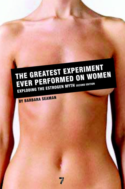 Book cover of: Greatest Experiment Ever Performed on Women. By: Barbara Seaman