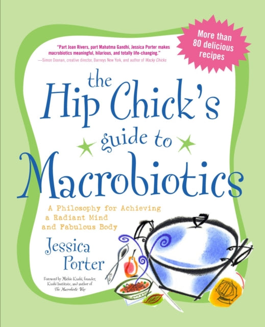Book cover of: Hip Chick's Guide to Macrobiotics. By: Jessica Porter
