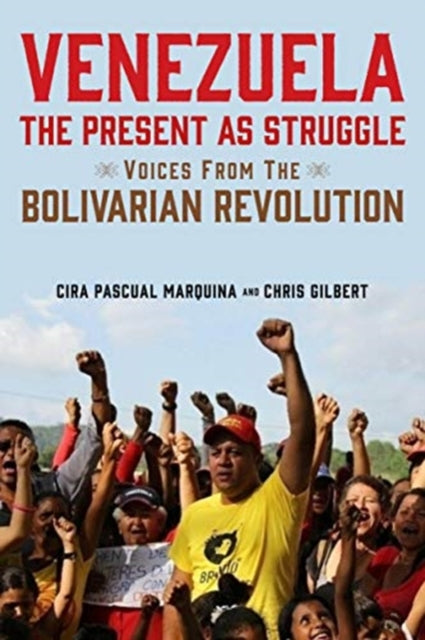 Book cover of: Venezuela, the Present as Struggle. By: Cira Pascual Marquina