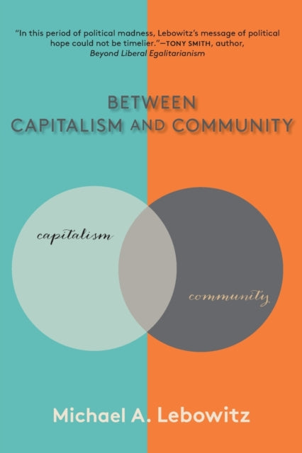 Book cover of: Between Capitalism and Community. By: Michael A. Lebowitz