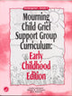 Mourning Child Grief Support Group Curriculum