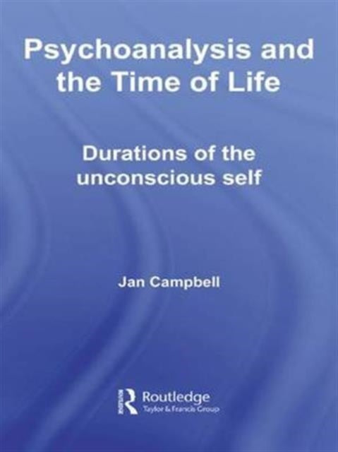Book cover of: Psychoanalysis and the Time of Life. By: Jan Campbell