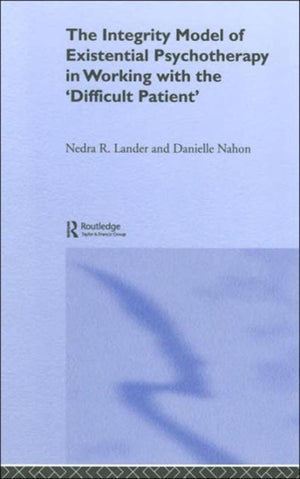 Integrity Model of Existential Psychotherapy in Working with the 'Difficult Patient'