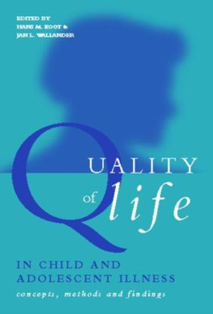 Book cover of: Quality of Life in Child and Adolescent Illness. By: Hans Koot