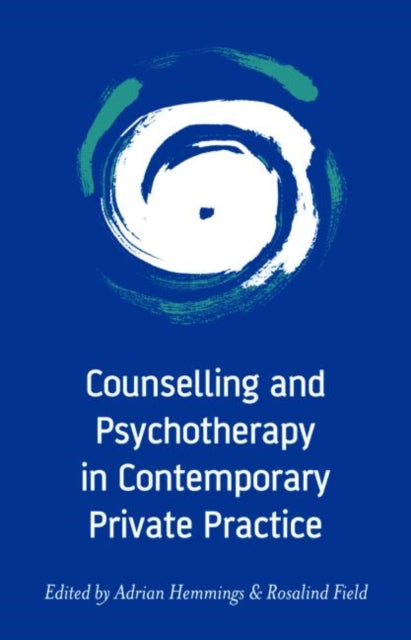 Book cover of: Counselling and Psychotherapy in Contemporary Private Practice. By: Hemmings/Field
