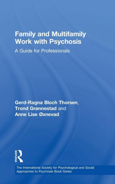 Book cover of: Family and Multi-Family Work with Psychosis. By: Bloch Thorsen, Gerd-Ragna Bloch Thorsen