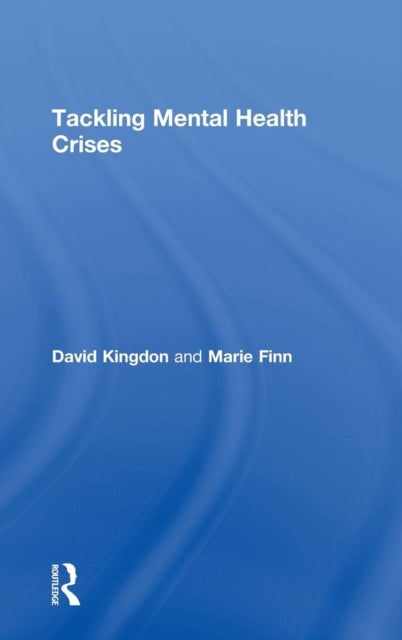 Book cover of: Tackling Mental Health Crises. By: David G. Kingdon