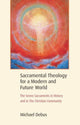 Book cover of: Sacramental Theology for a Modern and Future World. By: Michael Debus