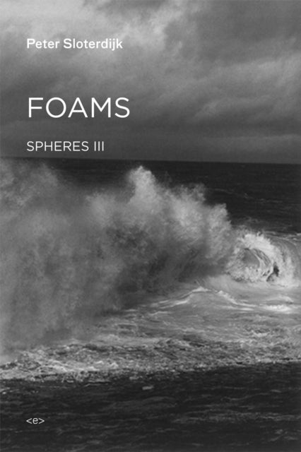 Book cover of: Foams. By: Peter Sloterdijk