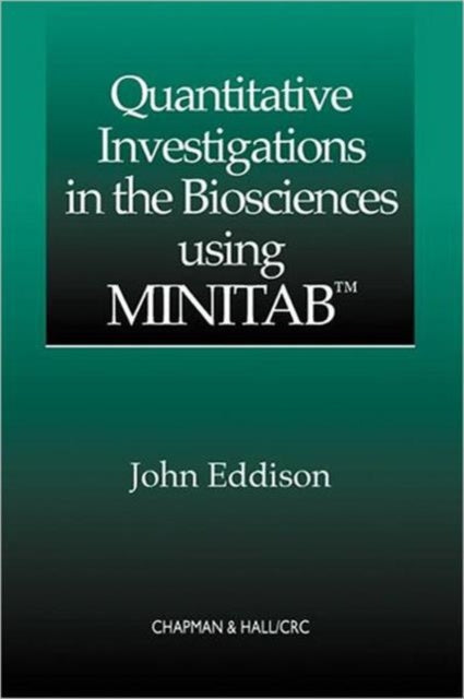 Quantitative Investigations in the Biosciences using MINITAB