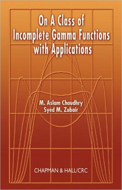 Book cover of: On a Class of Incomplete Gamma Functions with Applications. By: M. Aslam Chaudhry
