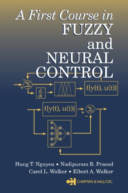 Book cover of: First Course in Fuzzy and Neural Control. By: Hung T. Nguyen
