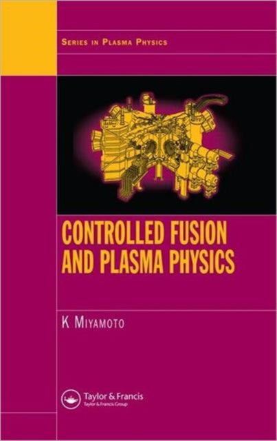 Book cover of: Controlled Fusion and Plasma Physics. By: Kenro Miyamoto