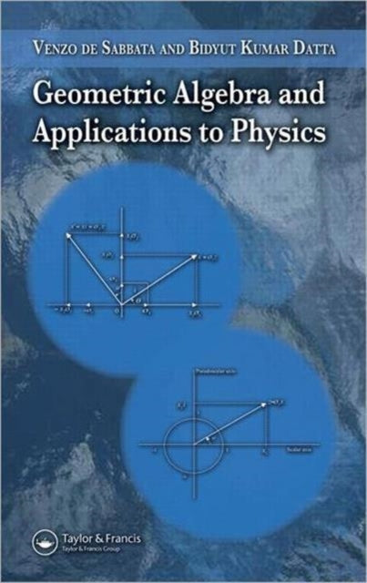Book cover of: Geometric Algebra and Applications to Physics. By: Venzo De Sabbata, Venzo de Sabbata