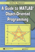 A Guide to MATLAB Object-Oriented Programming
