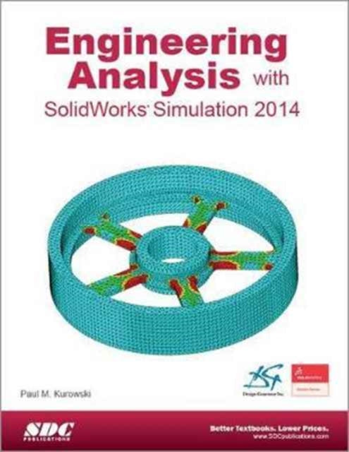Book cover of: Engineering Analysis with SolidWorks Simulation 2014. By: Paul Kurowski
