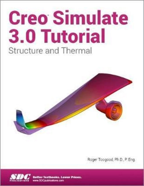 Book cover of: Creo Simulate 3.0 Tutorial. By: Roger Toogood