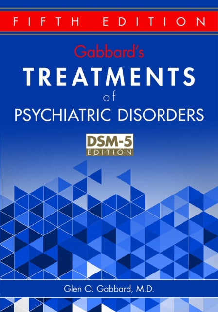 Book cover of: Gabbard's Treatments of Psychiatric Disorders. By: Glen O. Gabbard M.D.