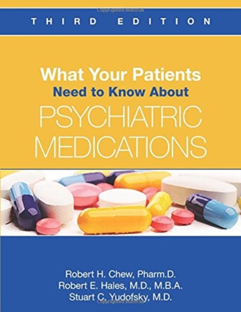 Book cover of: What Your Patients Need to Know About Psychiatric Medications. By: Robert H Chew